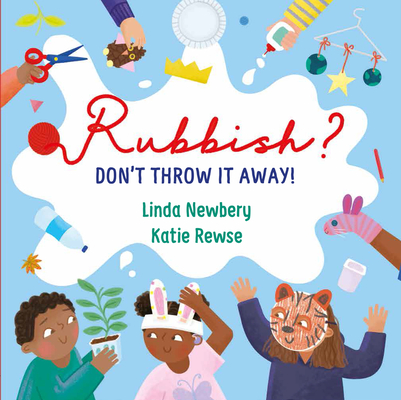 Rubbish?: Don't Throw it Away! Cover Image