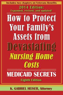 How to Protect Your Family's Assets from Devastating Nursing Home Costs: Medicaid Secrets (8th Edition) Cover Image