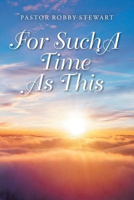 For Such a Time as This By Pastor Robby Stewart Cover Image