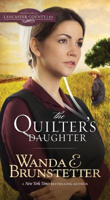 The Quilter's Daughter (Daughters of Lancaster County #2) By Wanda E. Brunstetter Cover Image