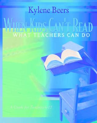When Kids Can't Read?what Teachers Can Do: A Guide for Teachers 6-12 By Kylene Beers Cover Image