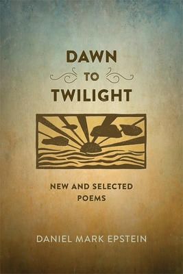 Dawn to Twilight: New and Selected Poems (Sea Cliff Fund)