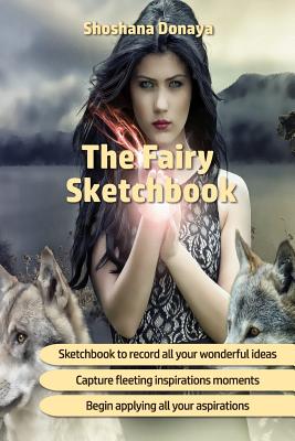 The Fairy Sketchbook By Judy Sery-Barski, Shoshana Donaya Cover Image