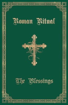 The Roman Ritual: Volume III: The Blessings By Philip T. Weller (Editor) Cover Image