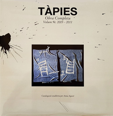 Tàpies: Complete Works Volume IX: 2005-2011 (Hardcover) | Book Passage