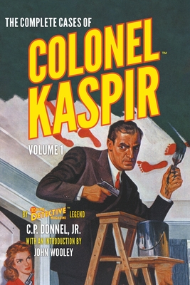The Complete Cases of Colonel Kaspir, Volume 1 (Dime Detective Library)