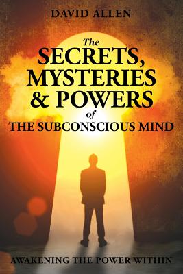 The Secrets, Mysteries and Powers of The Subconscious Mind Cover Image