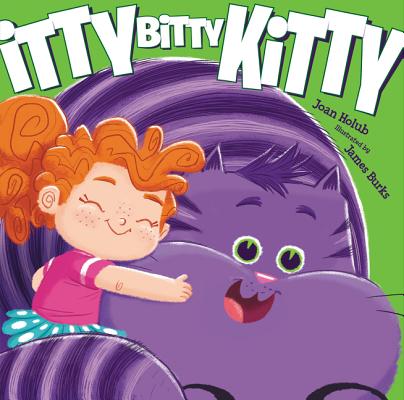 Itty Bitty Kitty By Joan Holub, James Burks (Illustrator) Cover Image