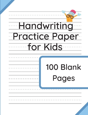 Handwriting Practice Paper for Kids: 100 Blank Pages of Kindergarten Writing Paper with Wide Lines By Williamson &. Taylor Cover Image