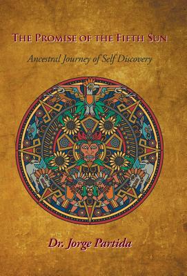 The Promise of the Fifth Sun: Ancestral Journey of Self-Discovery Cover Image