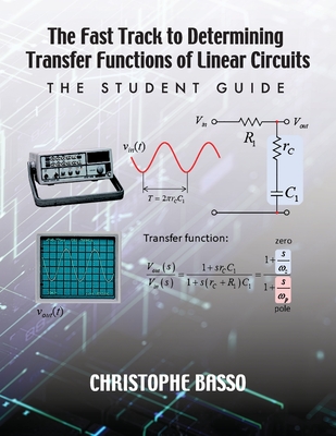 The Fast Track to Determining Transfer Functions of Linear Circuits: The Student Guide Cover Image