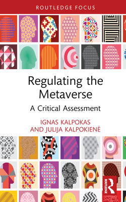 Regulating the Metaverse: A Critical Assessment (Routledge Research in the Law of Emerging Technologies)