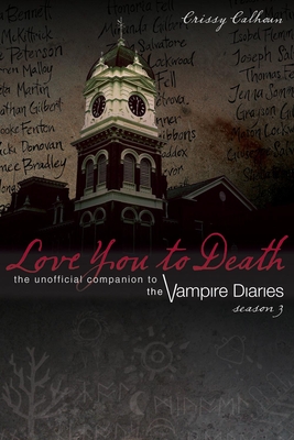 Love You to Death: Season 3: The Unofficial Companion to the Vampire Diaries Cover Image