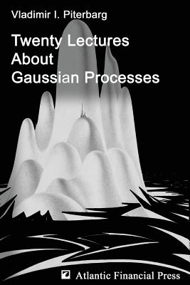Twenty Lectures about Gaussian Processes By Vladimir Ilich Piterbarg Cover Image