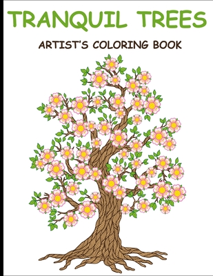 Tranquil Trees Artist's Coloring Books: Adult Coloring Book With Stress  Relieving Tree Designs (Paperback)