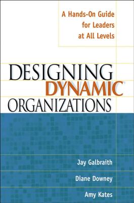 Designing Dynamic Organizations: A Hands-On Guide for Leaders at All Levels Cover Image