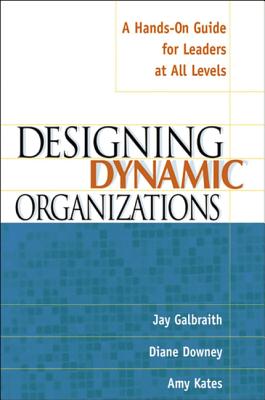 Designing Dynamic Organizations: A Hands-on Guide for Leaders at All Levels Cover Image