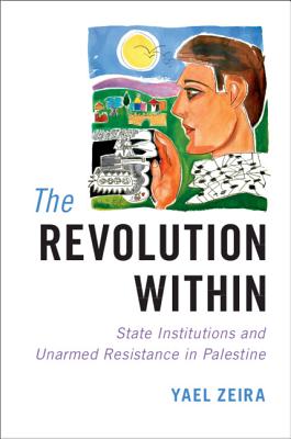 The Revolution Within: State Institutions and Unarmed Resistance in Palestine Cover Image