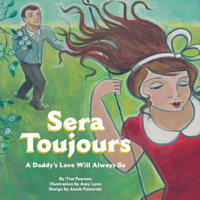 Sera Toujours By Tim Pearson, Amy Lynn (Illustrator) Cover Image