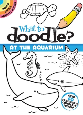 What to Doodle? at the Aquarium (Dover Doodle Books)