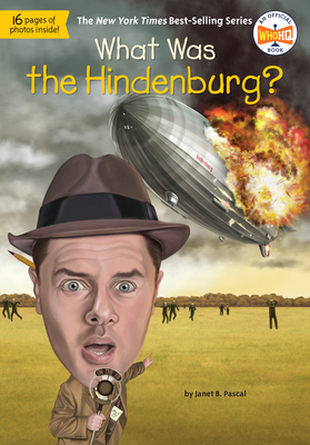 What Was the Hindenburg? (What Was?) By Janet B. Pascal, Who HQ, David Groff (Illustrator) Cover Image