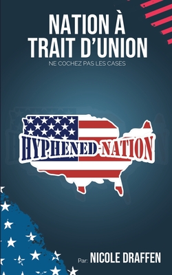 Nation À Trait d'Union By Nicole Draffen Cover Image