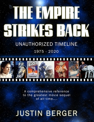 The Empire Strikes Back Unauthorized Timeline: 1975-2020 By Justin Berger Cover Image