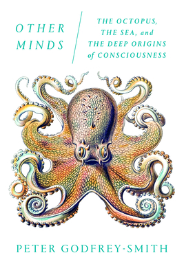 Other Minds: The Octopus, the Sea, and the Deep Origins of Consciousness Cover Image