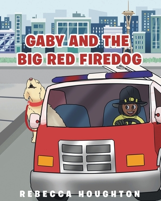 Gaby And The Big Red Firedog By Rebecca Houghton Cover Image
