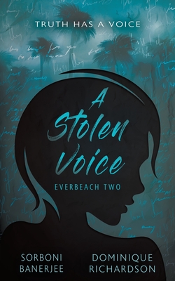 A Stolen Voice: A YA Romantic Suspense Mystery Novel By Sorboni Banerjee, Dominque Richardson Cover Image