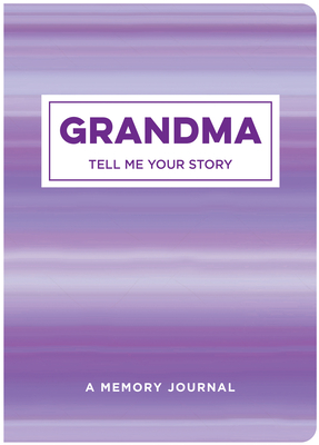 Grandma Tell Me Your Story: A Memory Journal By New Seasons, Publications International Ltd Cover Image