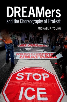 Dreamers and the Choreography of Protest (Oxford Studies in Culture and Politics) Cover Image