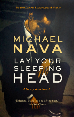 Lay Your Sleeping Head: A Henry Rios Novel (Henry Rios Mystery #1)