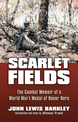 Scarlet Fields: The Combat Memoir of a World War I Medal of Honor Hero (Modern War Studies) Cover Image