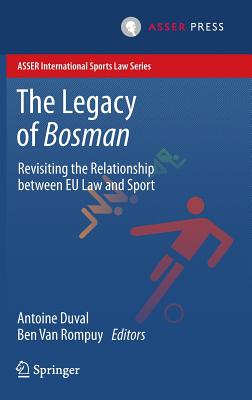 The Legacy of Bosman: Revisiting the Relationship Between Eu Law and Sport (Asser International Sports Law) Cover Image