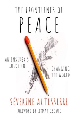 The Frontlines of Peace: An Insider's Guide to Changing the World By Severine Autesserre Cover Image