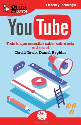 GuíaBurros YouTube: Todo lo que necesitas saber de esta red social By Daniel Regidor, David Tavío Cover Image