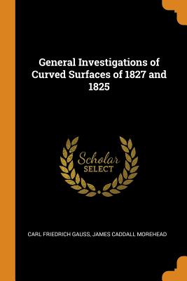 General Investigations of Curved Surfaces of 1827 and 1825 Cover Image