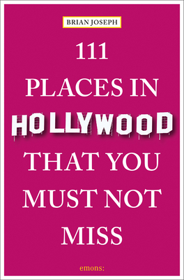 111 Places in Hollywood That You Must Not Miss Cover Image