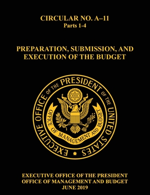 OMB Circular No. A-11 Preparation, Submission, and Execution of the Budget: 2019, Parts 1-4 Cover Image