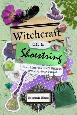 Witchcraft on a Shoestring: Practicing the Craft Without Breaking Your Budget Cover Image