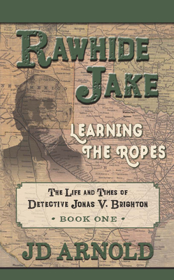 Rawhide Jake: Learning the Ropes By Jd Arnold Cover Image