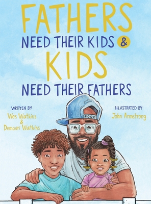 Fathers Need Their Kids & Kids Need Their Fathers Cover Image