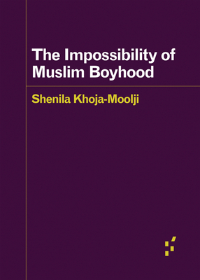 The Impossibility of Muslim Boyhood (Forerunners: Ideas First)