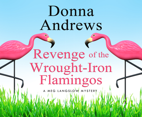 Revenge Of The Wrought Iron Flamingos Meg Langslow Mysteries 3 Compact Disc Third Place Books