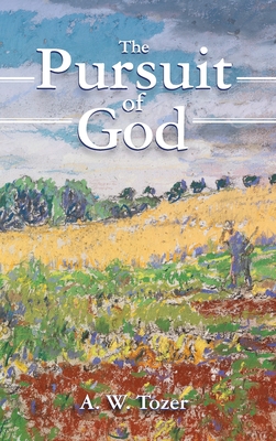 The Pursuit of God By A. W. Tozer, Rachael Underhill (Foreword by) Cover Image