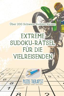 Extreme Sudoku-Rätsel für die Vielreisenden Über 200 Schwere Sudoku Reisen By Puzzle Therapist Cover Image