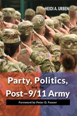 Party, Politics, and the Post-9/11 Army Cover Image