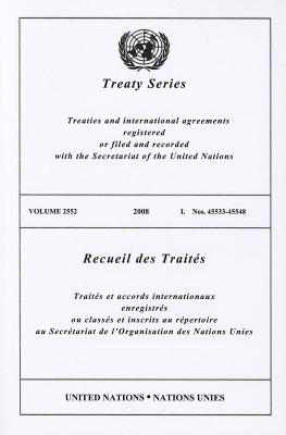 Treaty Series/Recueil Des Traites, Volume 2552: Treaties and International Agreements Registered or Filed and Recorded with the Secretariat of the Uni By United Nations (Manufactured by) Cover Image