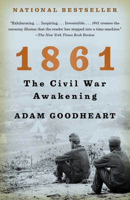 1861: The Civil War Awakening By Adam Goodheart Cover Image